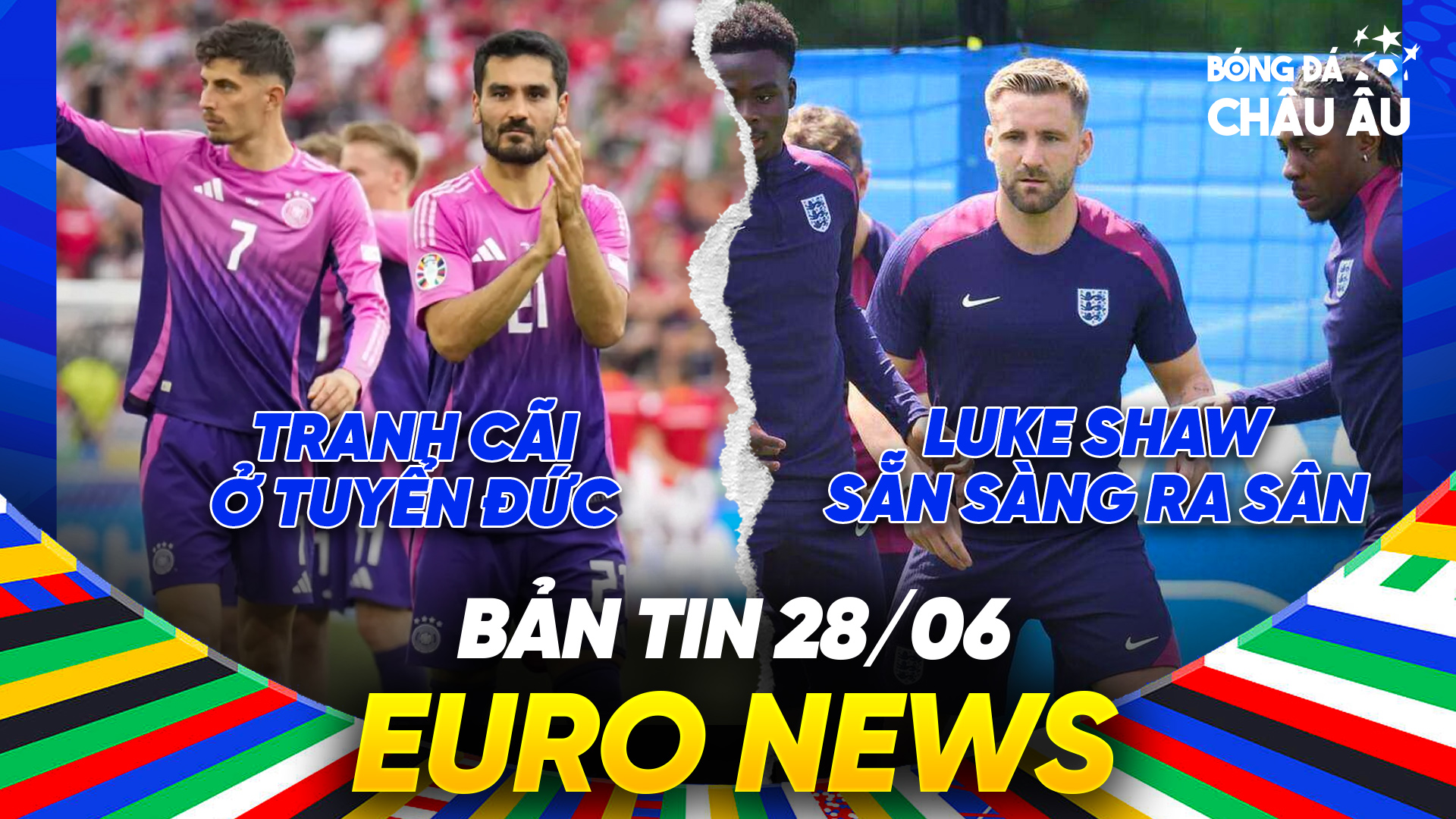 BẢN TIN EURO 2024 | Ngày 28/6 | Tranh cãi ở tuyển Đức, Luke Shaw sẵn sàng ra sân