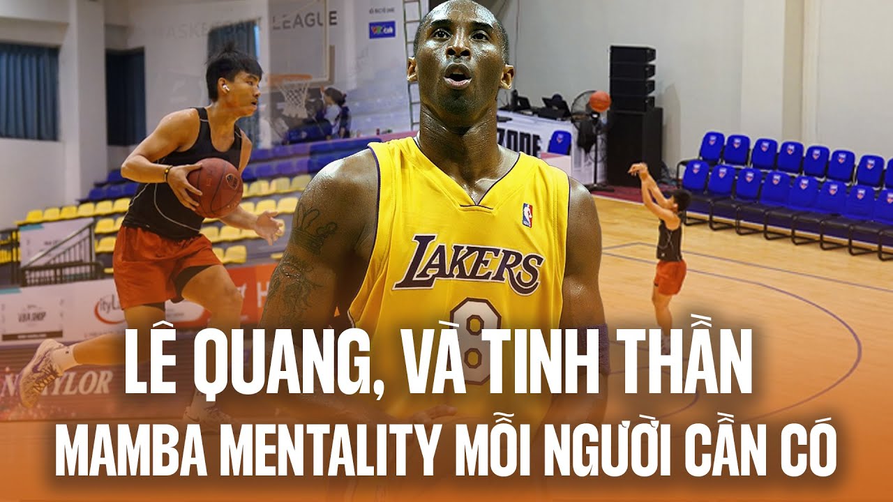 Tân binh Catfish Lê Quang, "Mamba Mentality" và tinh thần tập luyện cần có cho mọi cầu thủ