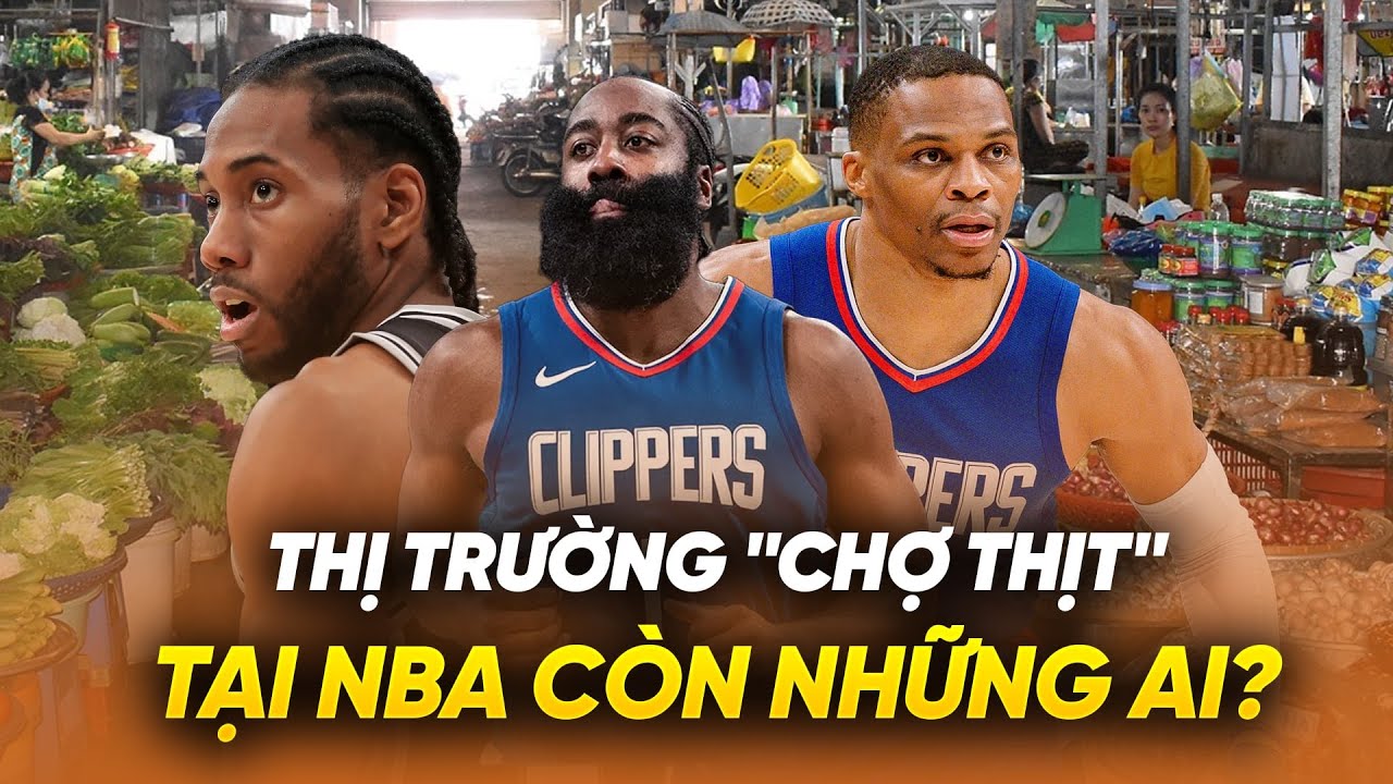Thị trường chuyển nhượng NBA còn những cái tên đáng chú ý nào?
