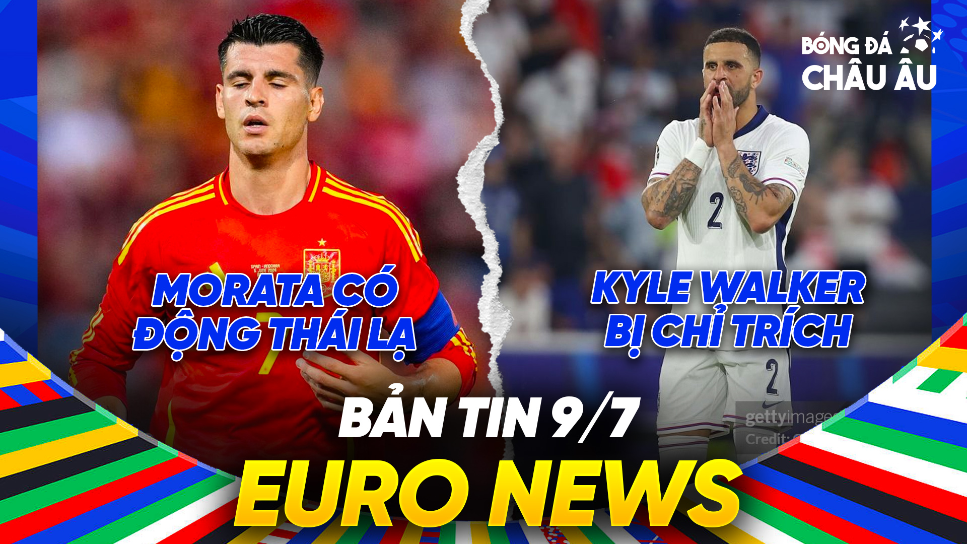 BẢN TIN EURO 2024 | Ngày 9/7 | Morata có động thái lạ khiến TBN âu lo, Kyle Walker bị chỉ trích