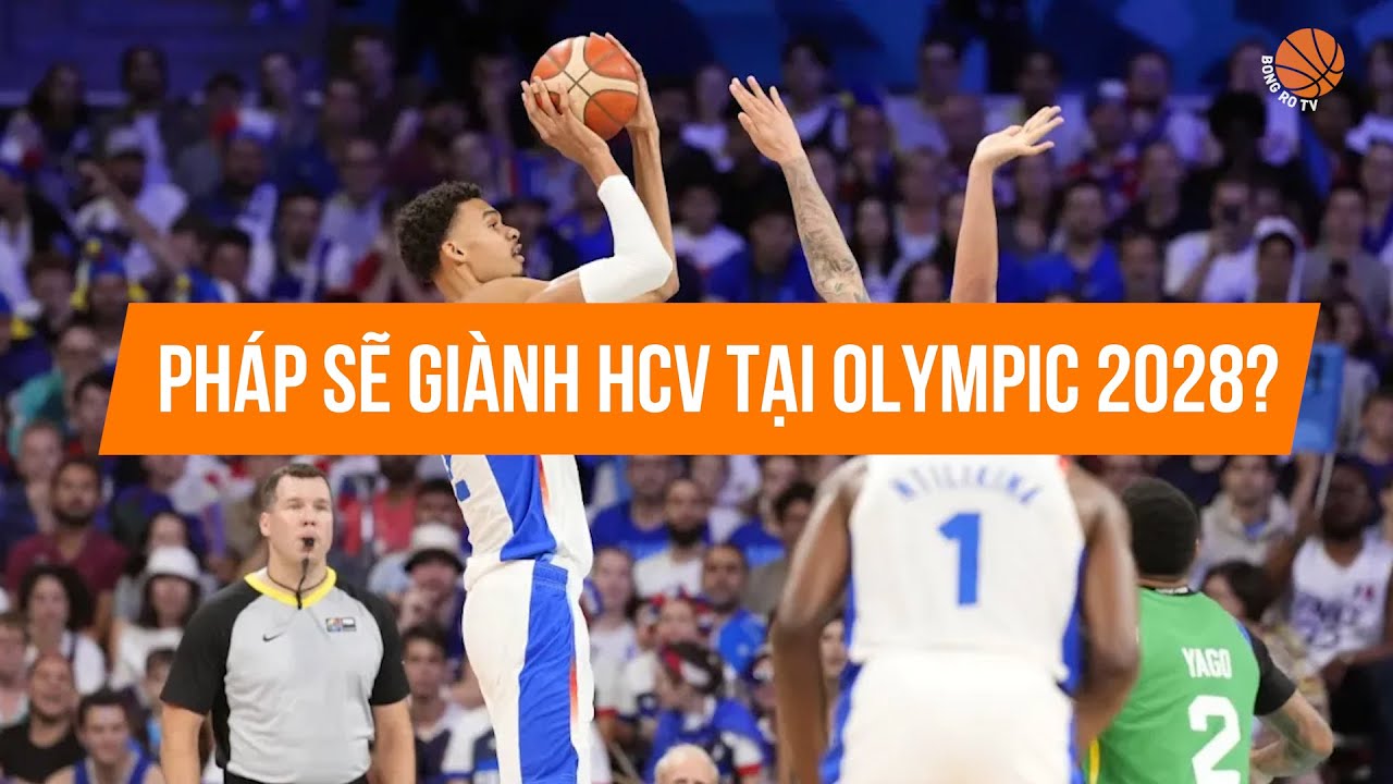 Bóng rổ Olympic 2028: Đội tuyển Pháp đủ sức soán ngôi ĐKVĐ Mỹ?