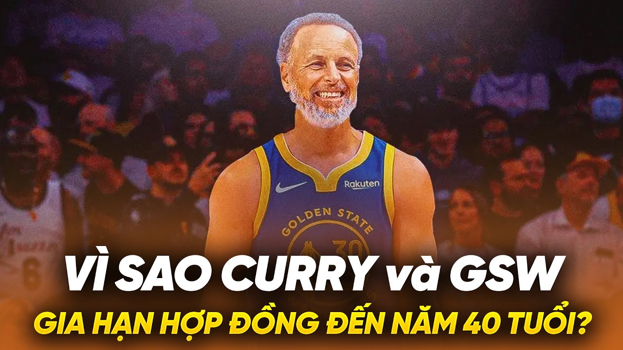 Vì sao Stephen Curry gia hạn hợp đồng với Golden State Warriors "đến năm 40 tuổi"?