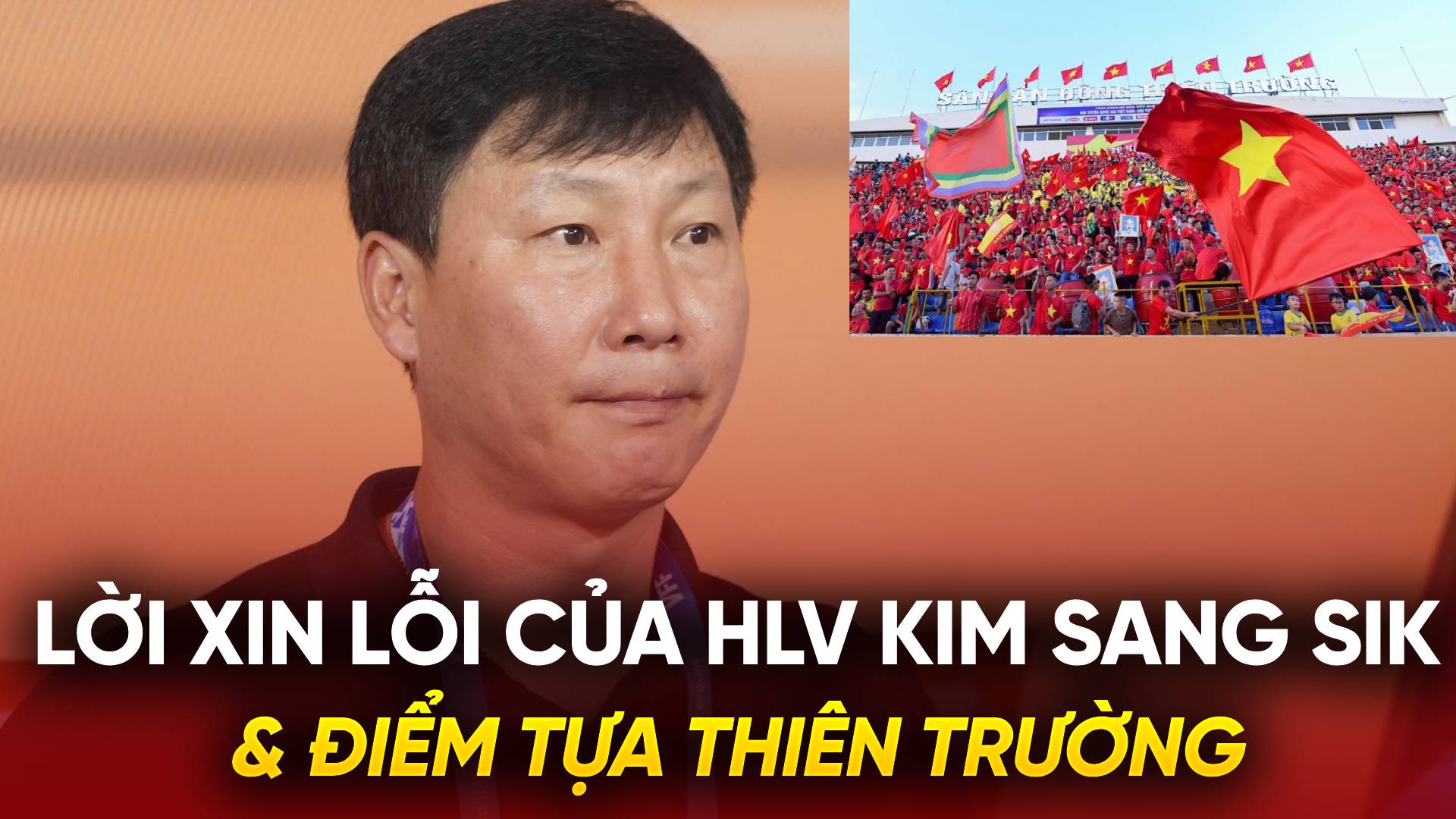 Lời xin lỗi của HLV Kim Sang Sik và điểm tựa Thiên Trường