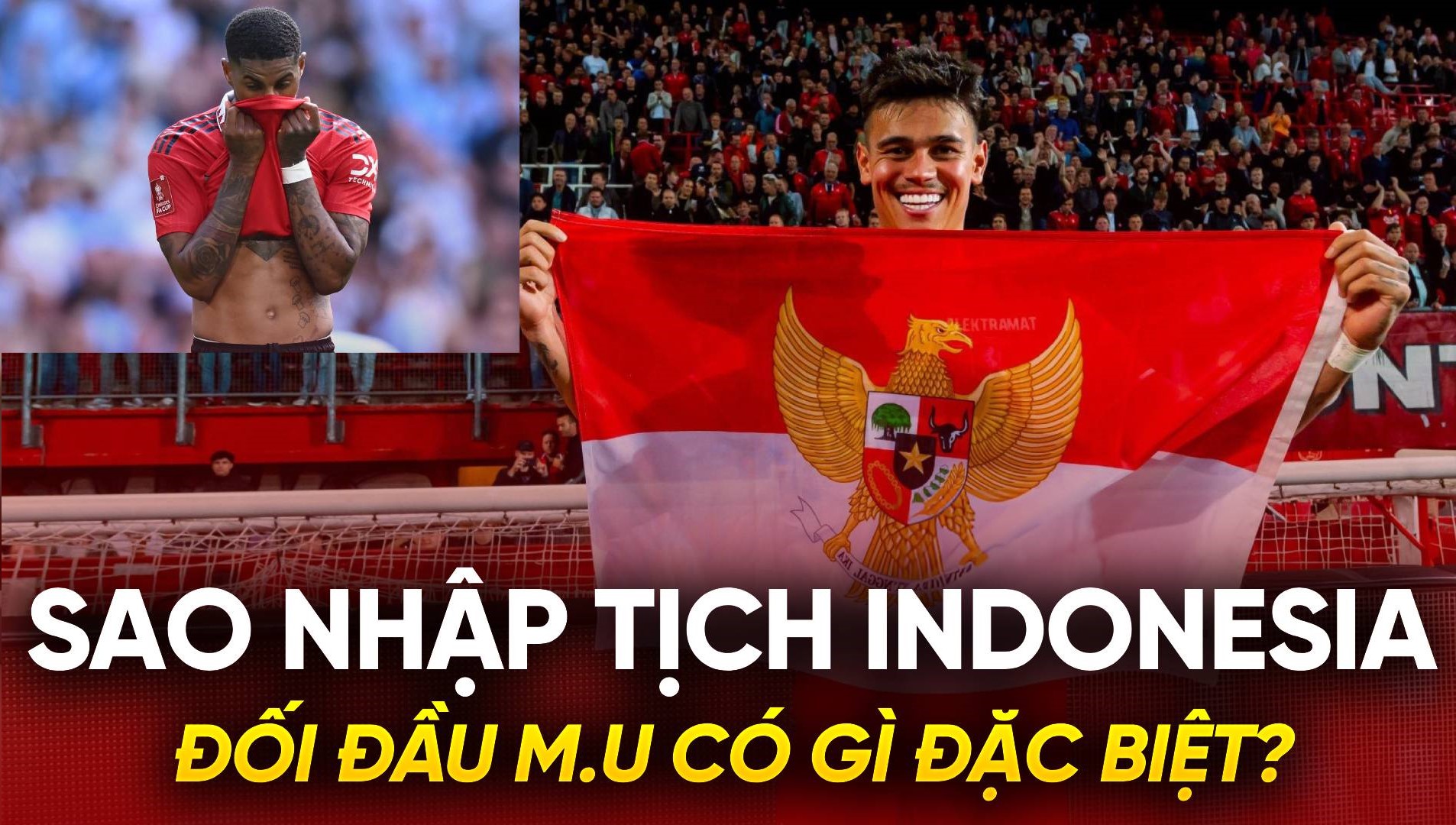 Mees Hilgers: Sao nhập tịch Indonesia đối đầu Man United có gì đặc biệt?