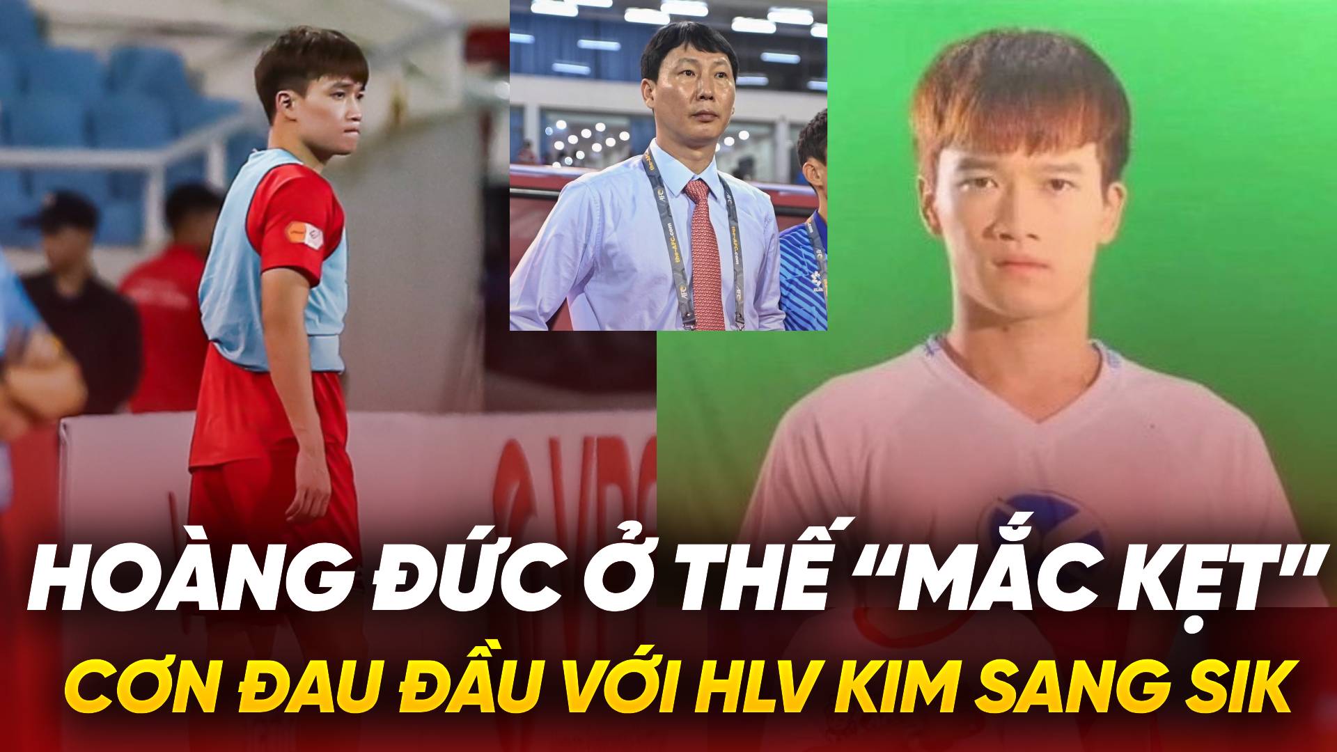 Hoàng Đức ở thế “mắc kẹt”, cơn đau đầu với HLV Kim Sang Sik