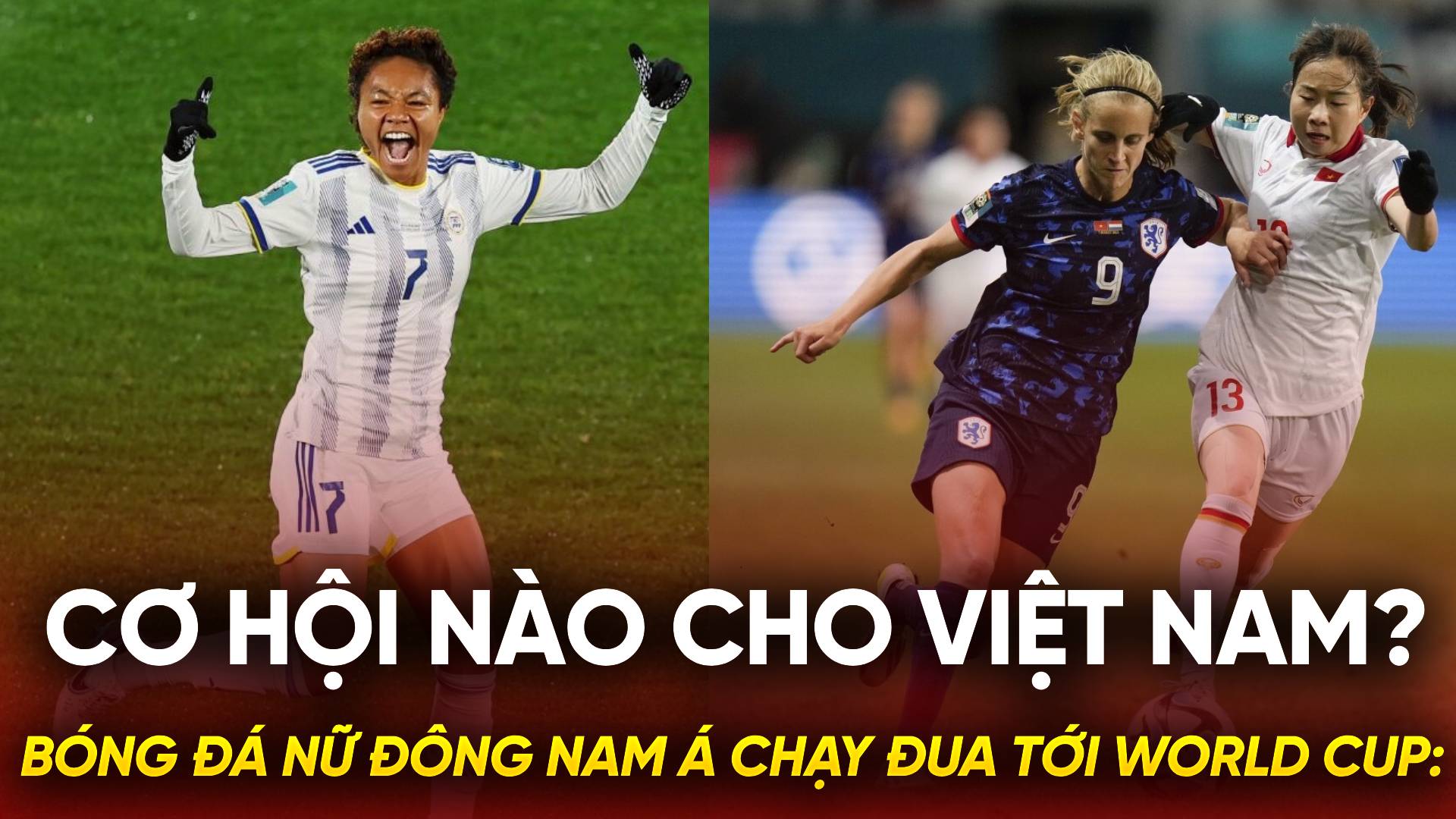 Bóng đá nữ Đông Nam Á chạy đua tới World Cup: Cơ hội nào cho Việt Nam?