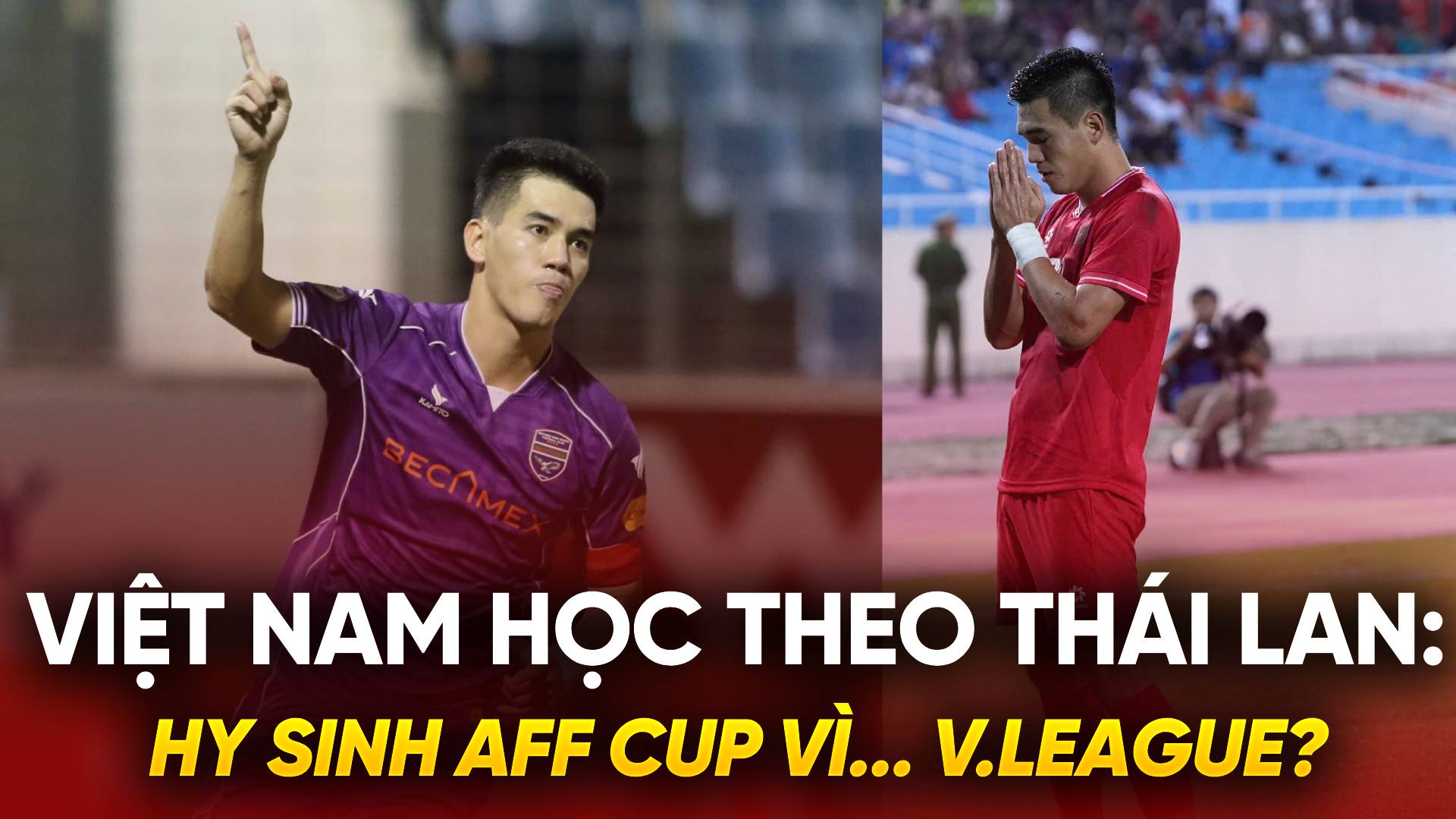 Việt Nam có nên học theo Thái Lan: Hy sinh AFF Cup vì... V.League? Việt Nam có nên học theo Thái Lan: Hy sinh AFF Cup vì... V.League?