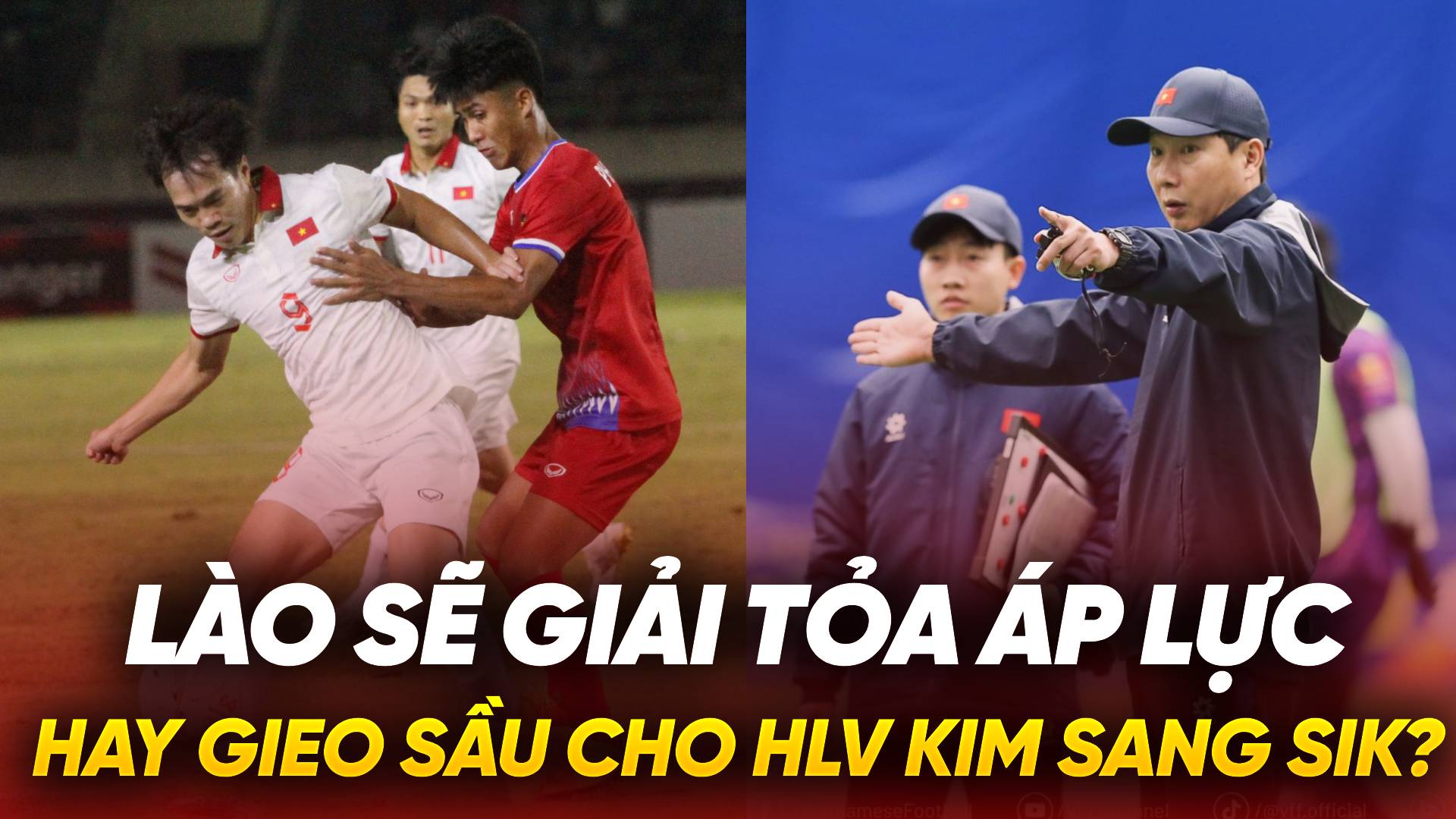 Lào sẽ giải tỏa áp lực hay gieo sầu cho HLV Kim Sang Sik?