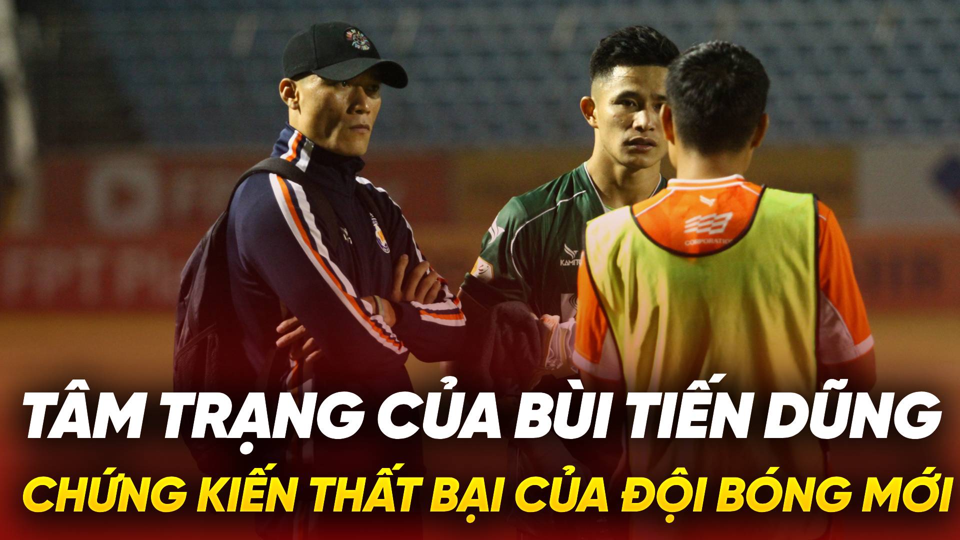 Tâm trạng của Bùi Tiến Dũng chứng kiến thất bại của đội bóng mới
