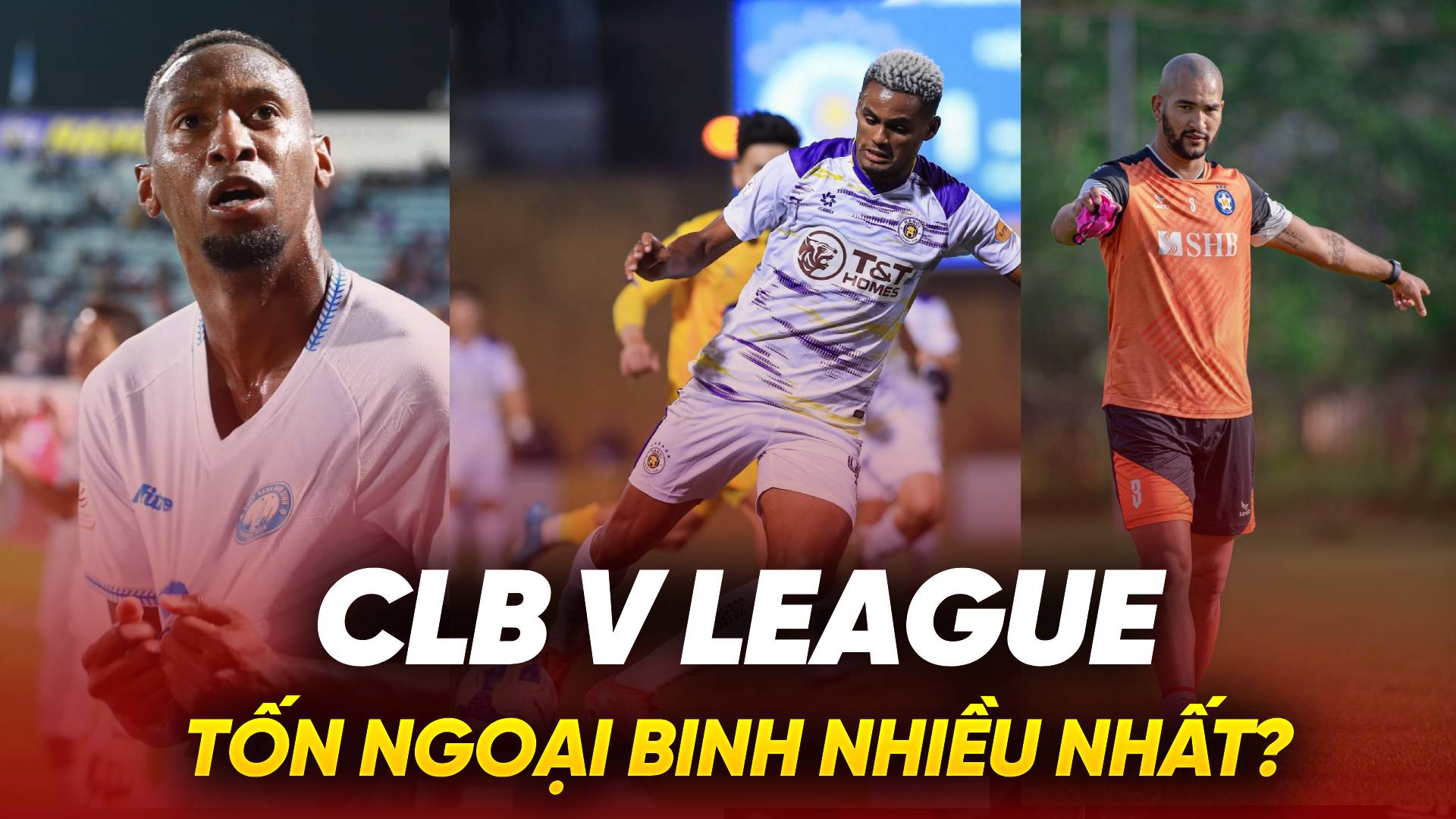 Chi cả h&agrave;ng chục tỷ đồng, CLB V.League n&agrave;o &ldquo;ti&ecirc;u tốn&rdquo; ngoại binh nhiều nhất?