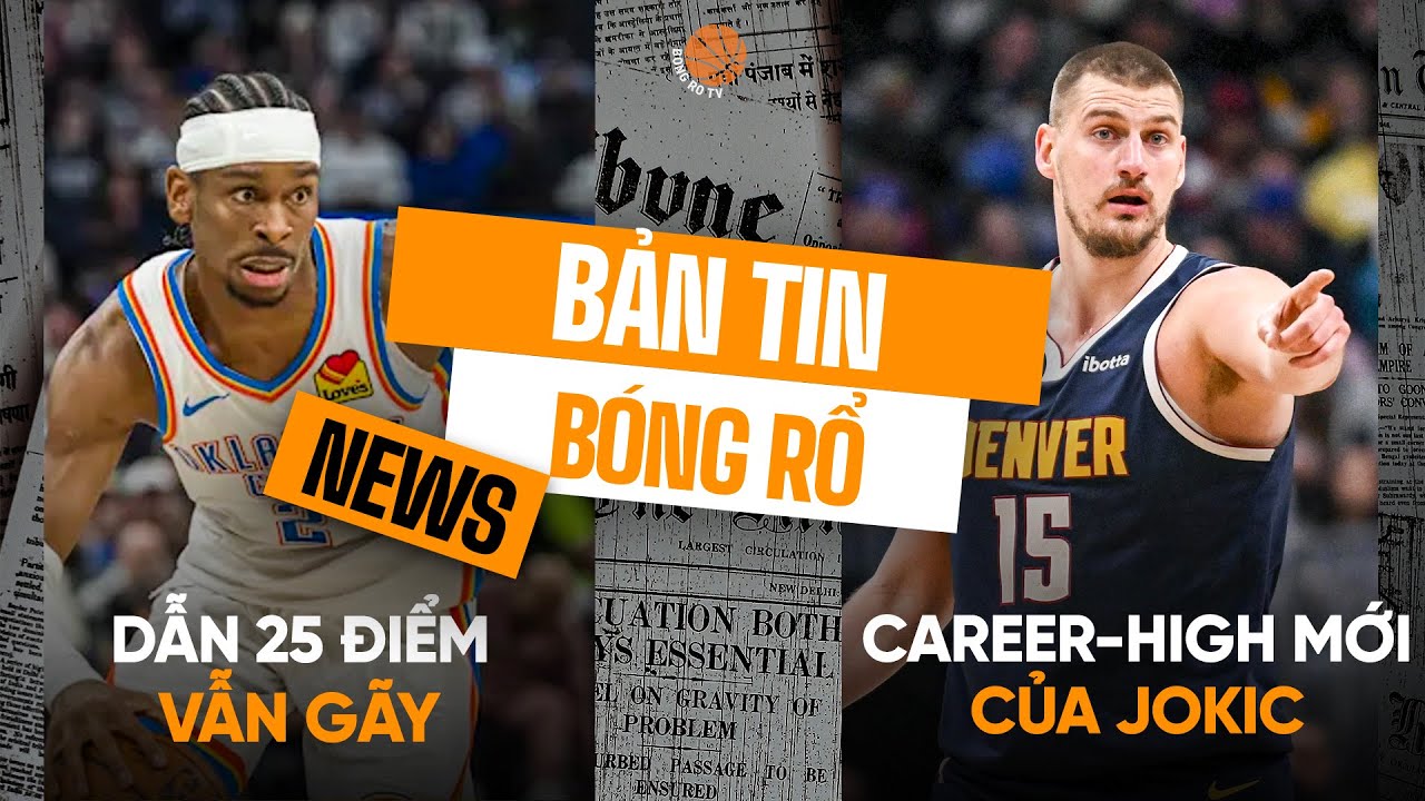 Bản tin bóng rổ 25/2: Đội đầu bảng OKC dẫn 25 điểm vẫn thua, Nikola Jokic có career-high mới