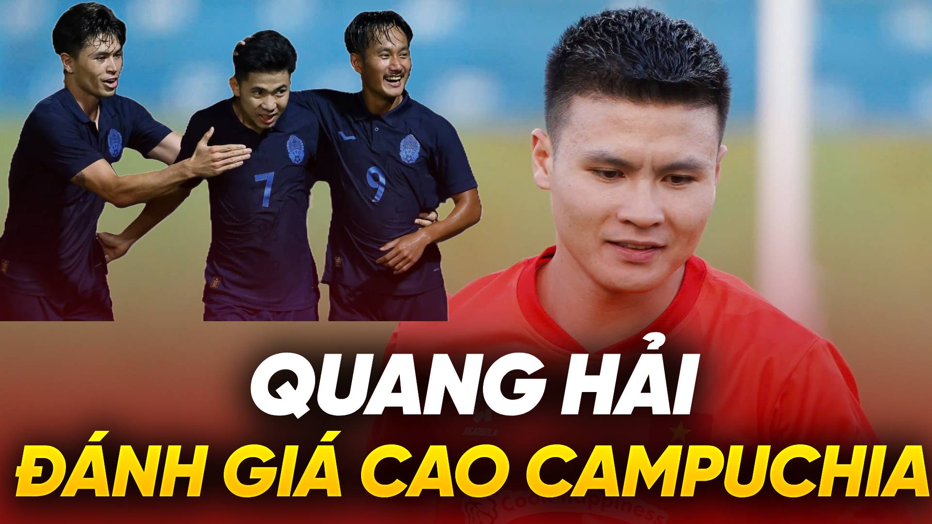 Quang Hải đ&aacute;nh gi&aacute; cao Campuchia