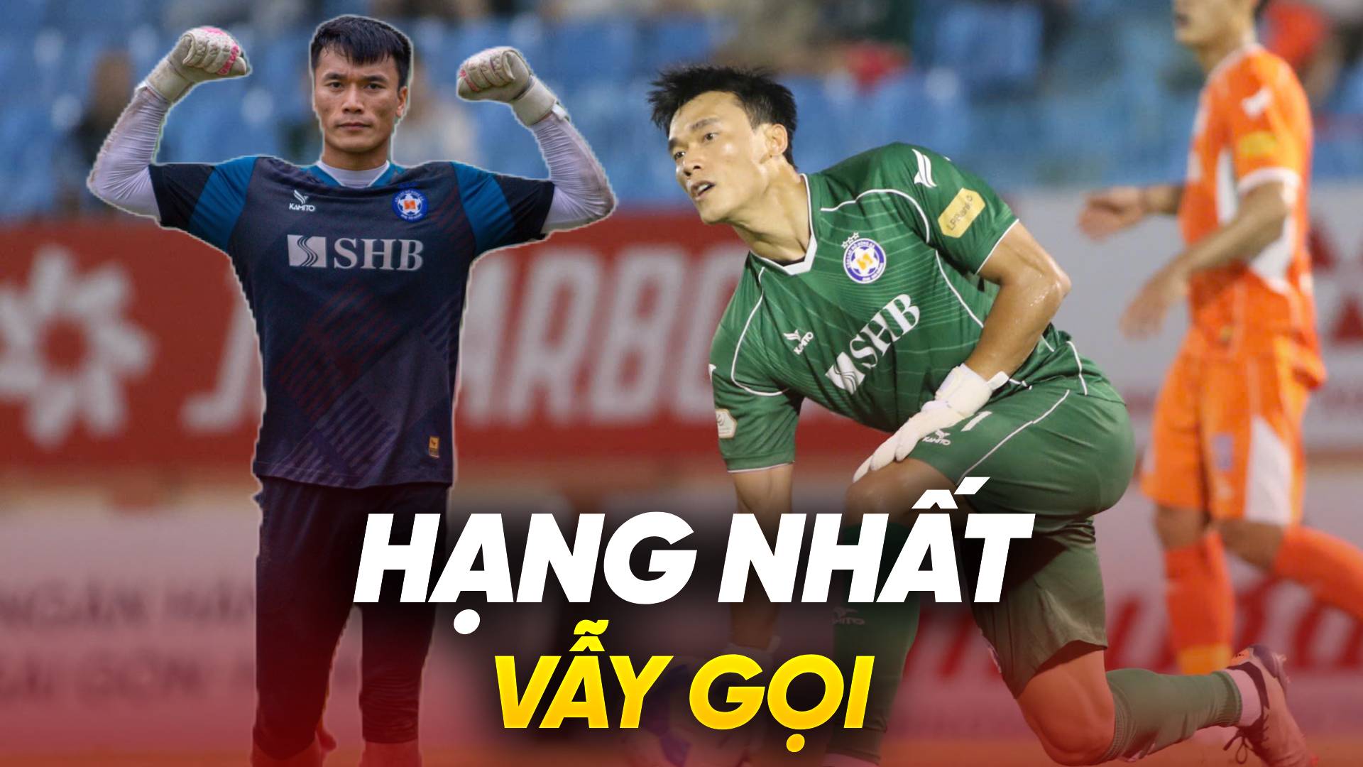 Bùi Tiến Dũng và cánh cửa hạng Nhất vẫy gọi
