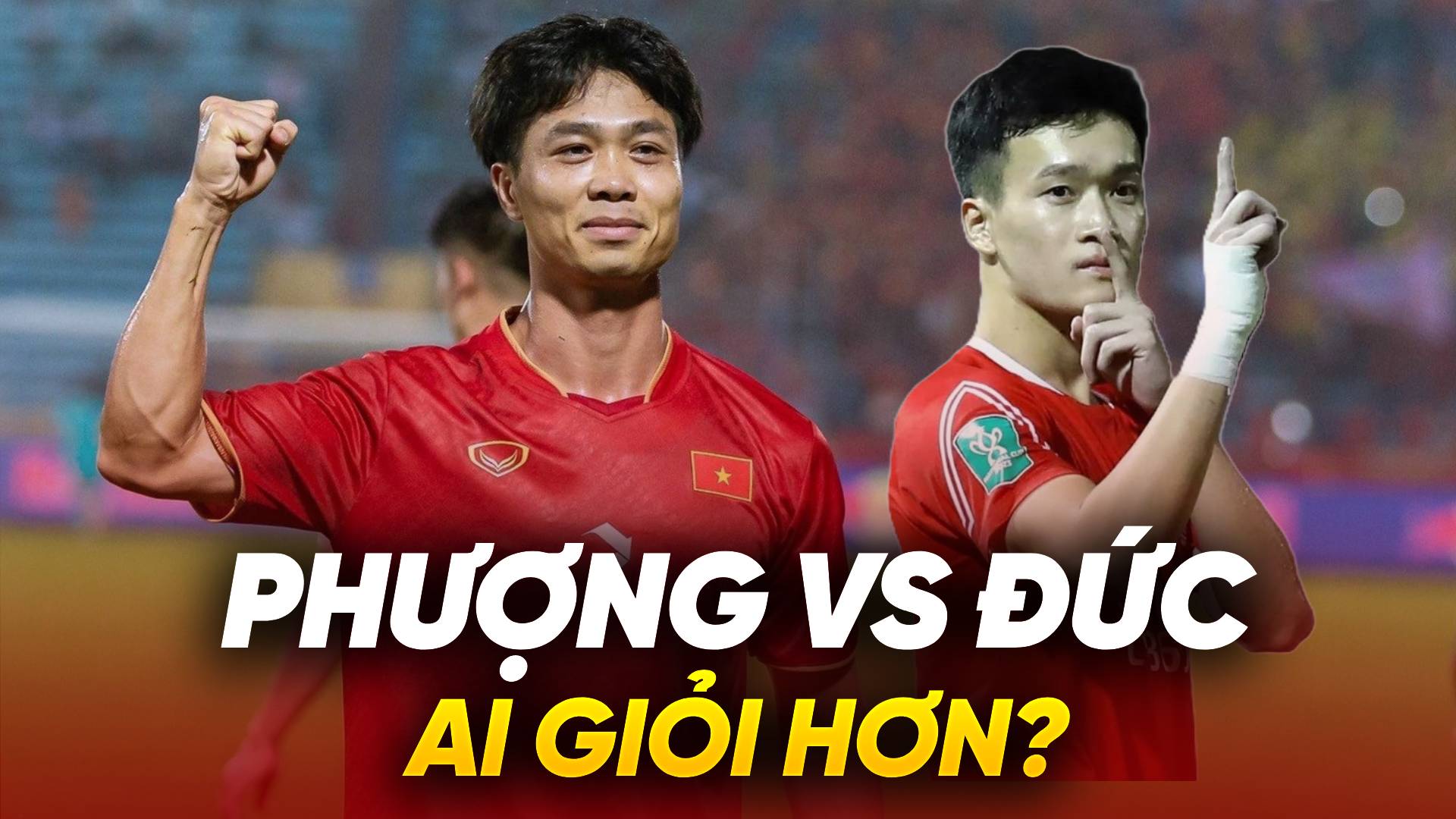 Công Phượng và Hoàng Đức: Ai giỏi hơn?