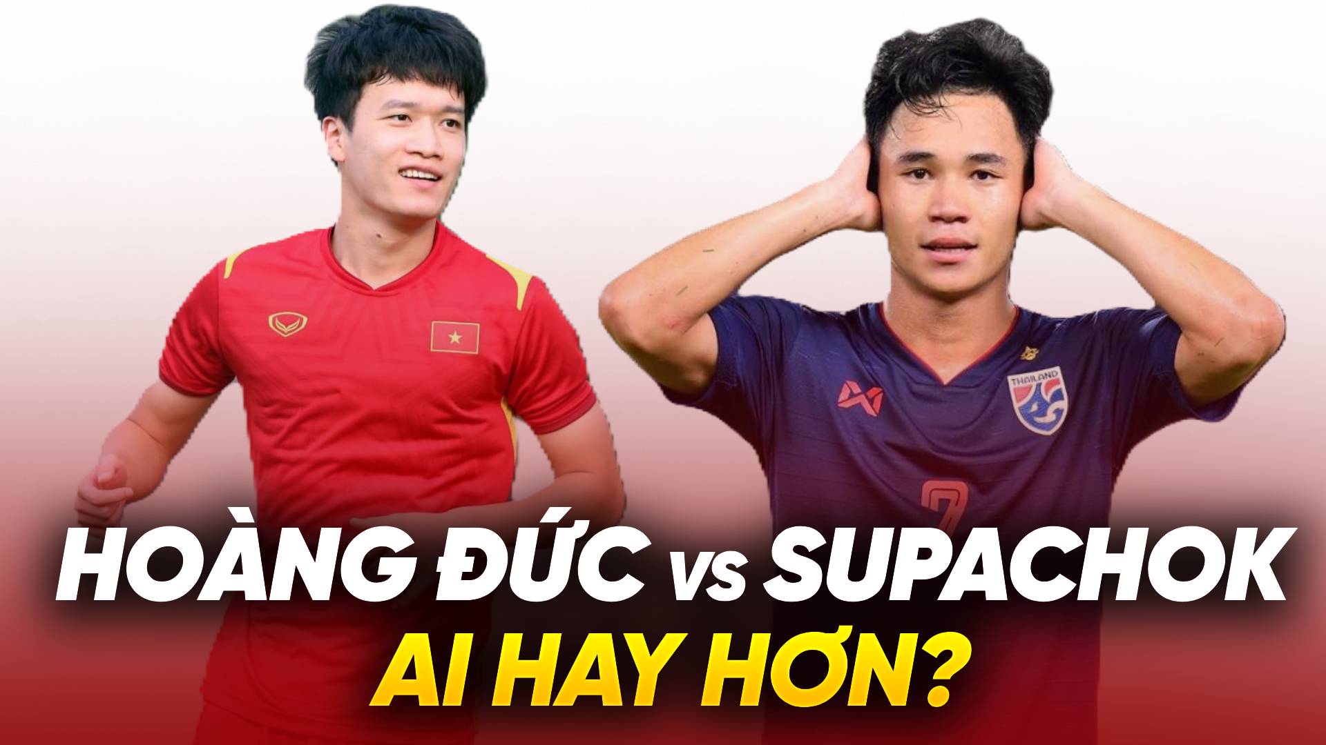 Hoàng Đức vs Supachok: Ai hay hơn?