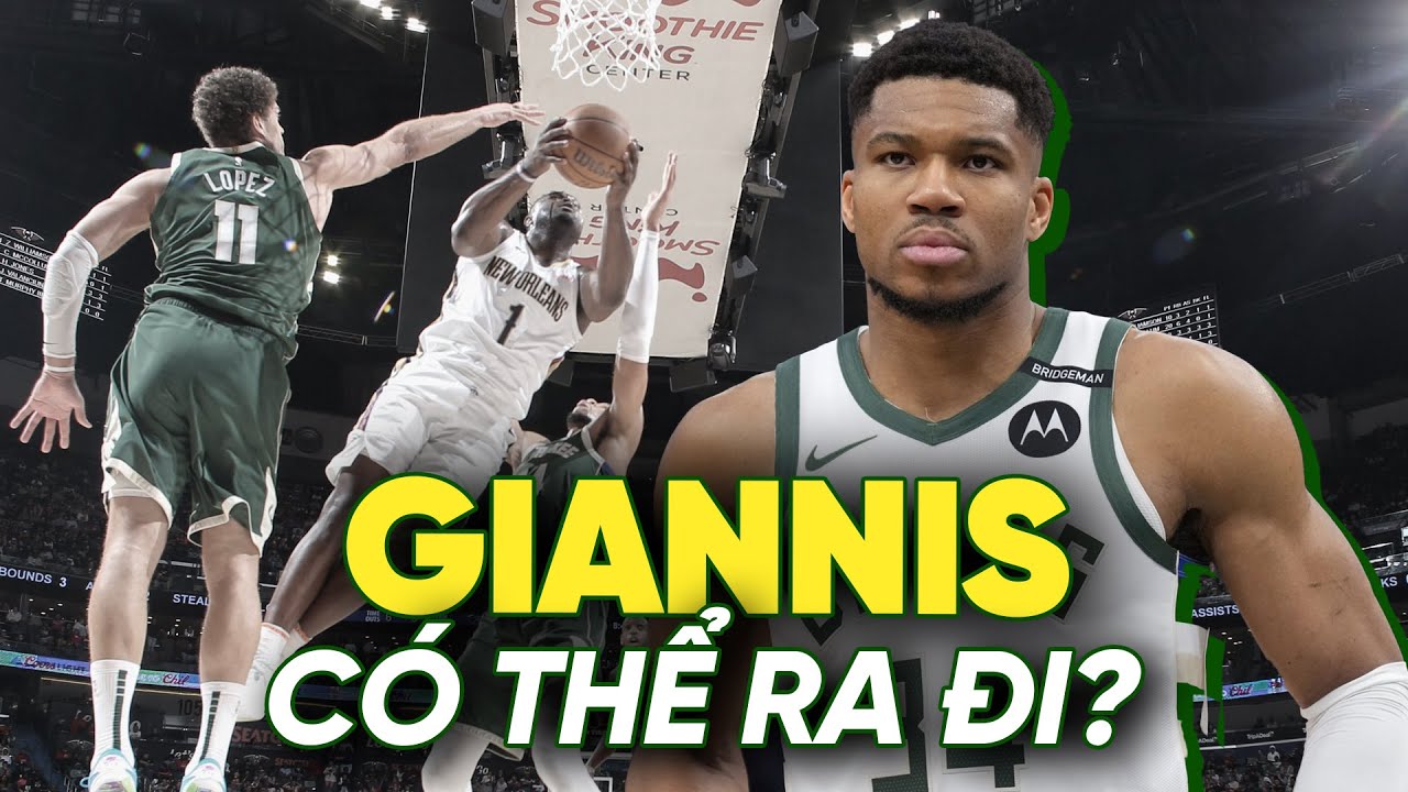 Milwaukee Bucks ngày càng khó vô địch, Giannis Antetokounmpo có thể ra đi?