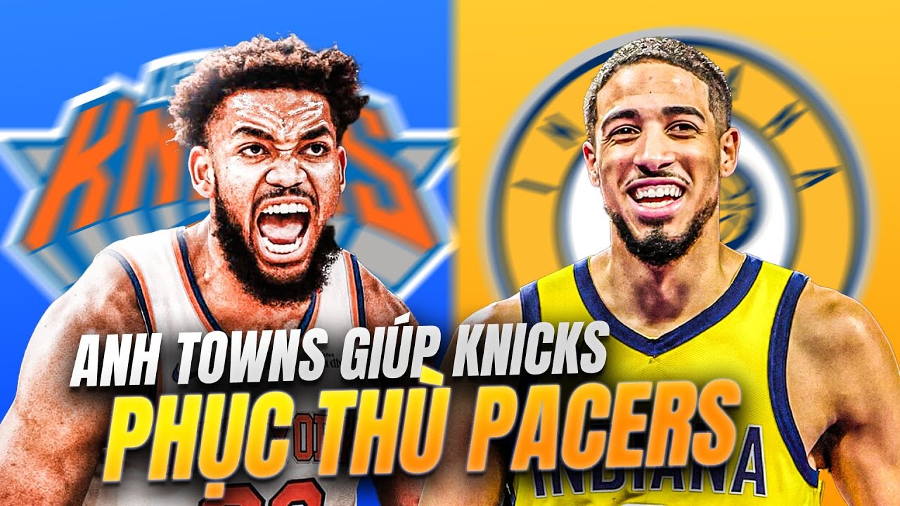 "Bại binh phục hận" - New York Knicks sẽ mang những gì đến để phục thù Indiana Pacers?