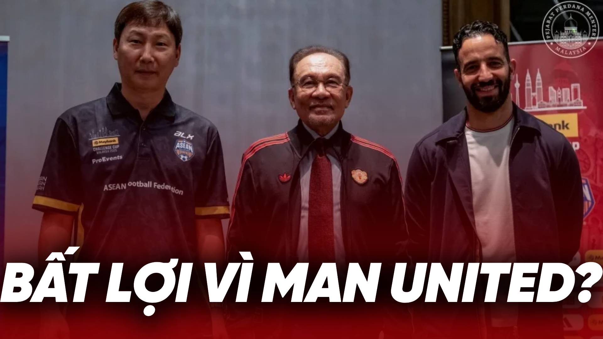 Vì Man United, Việt Nam gặp bất lợi trước Malaysia?