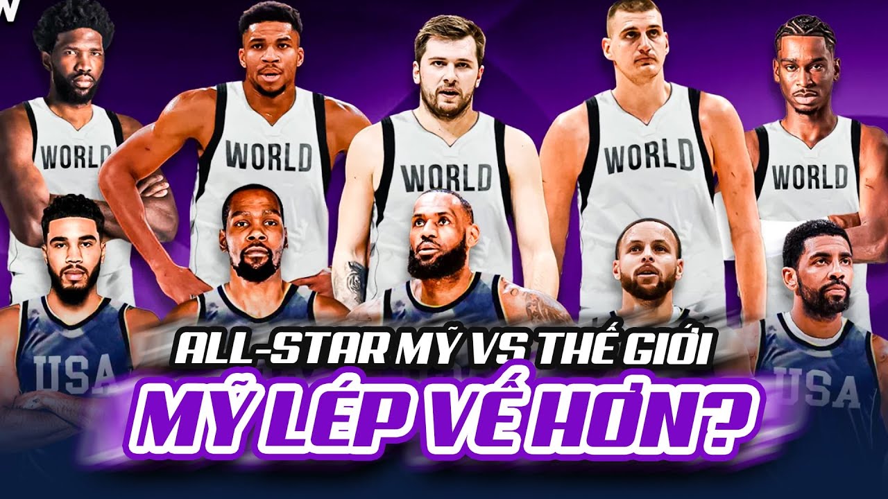 NBA All-Stars Mỹ đối đầu thế giới: Dàn sao quốc tế áp đảo "nội binh"?