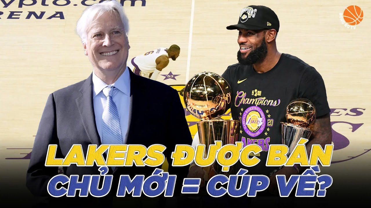 Los Angeles Lakers và cú sang tay 10 tỷ đô la Mỹ: Chủ mới sẽ mang cúp về cho LeBron James? Los Angeles Lakers và cú sang tay 10 tỷ đô la Mỹ: Chủ mới sẽ mang cúp về cho LeBron James?