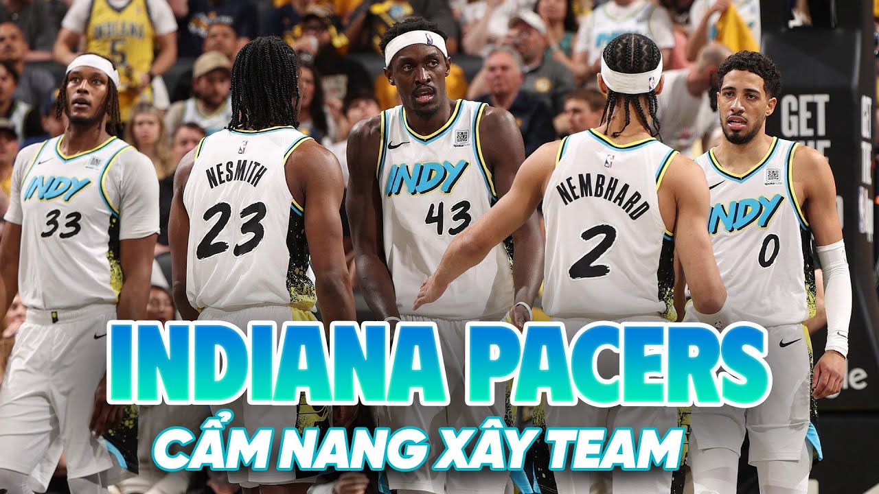 Indiana Pacers và "bí kíp xây dựng đội hình" đáng học hỏi ở NBA?