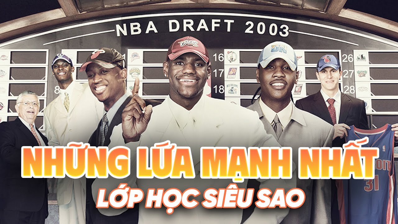 Nhìn lại lứa NBA Draft Nhìn lại lứa NBA Draft