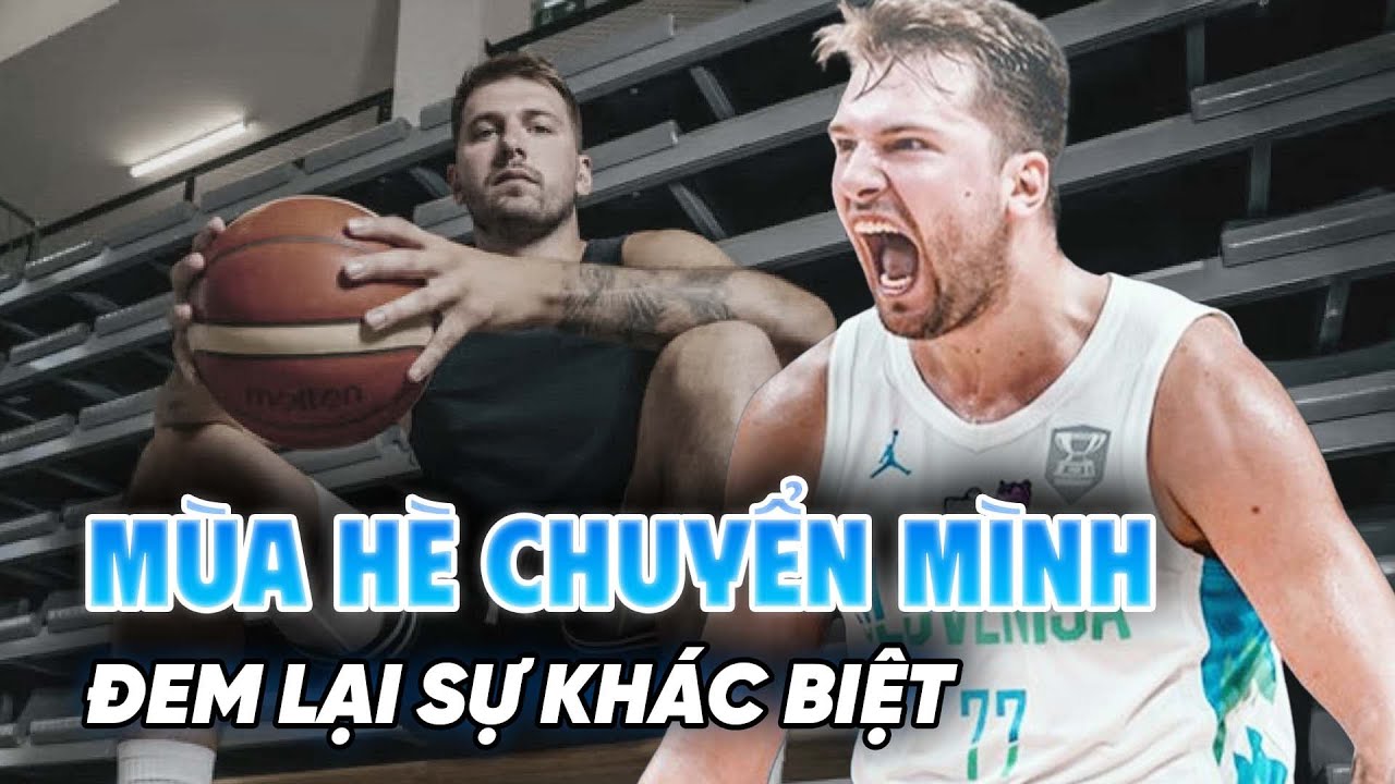 Mùa hè chuyển mình của Luka Doncic đã đem lại sự khác biệt