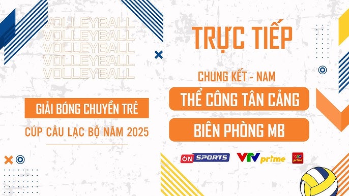 Link trực tiếp Chung Kết giải bóng chuyền trẻ cúp CLB 2025: Thể Công Tân Cảng vs Biên Phòng MB