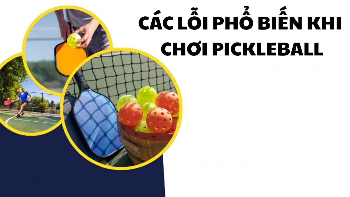 Những sai lầm cơ bản khiến người mới chơi Pickleball bị mất điểm Những sai lầm cơ bản khiến người mới chơi Pickleball bị mất điểm