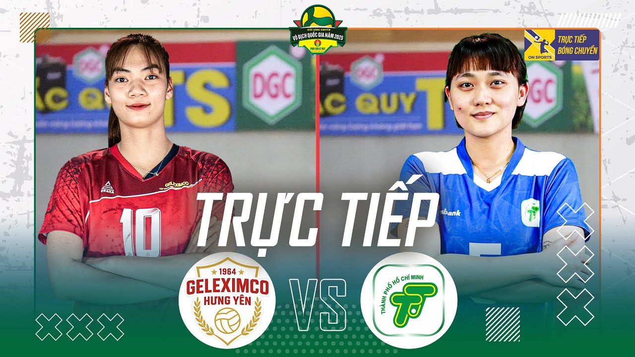 Link trực tiếp "Chung kết ngược" giải bóng chuyền VĐQG hôm nay: Geleximco Hưng Yên vs Tp.Hồ Chí Minh