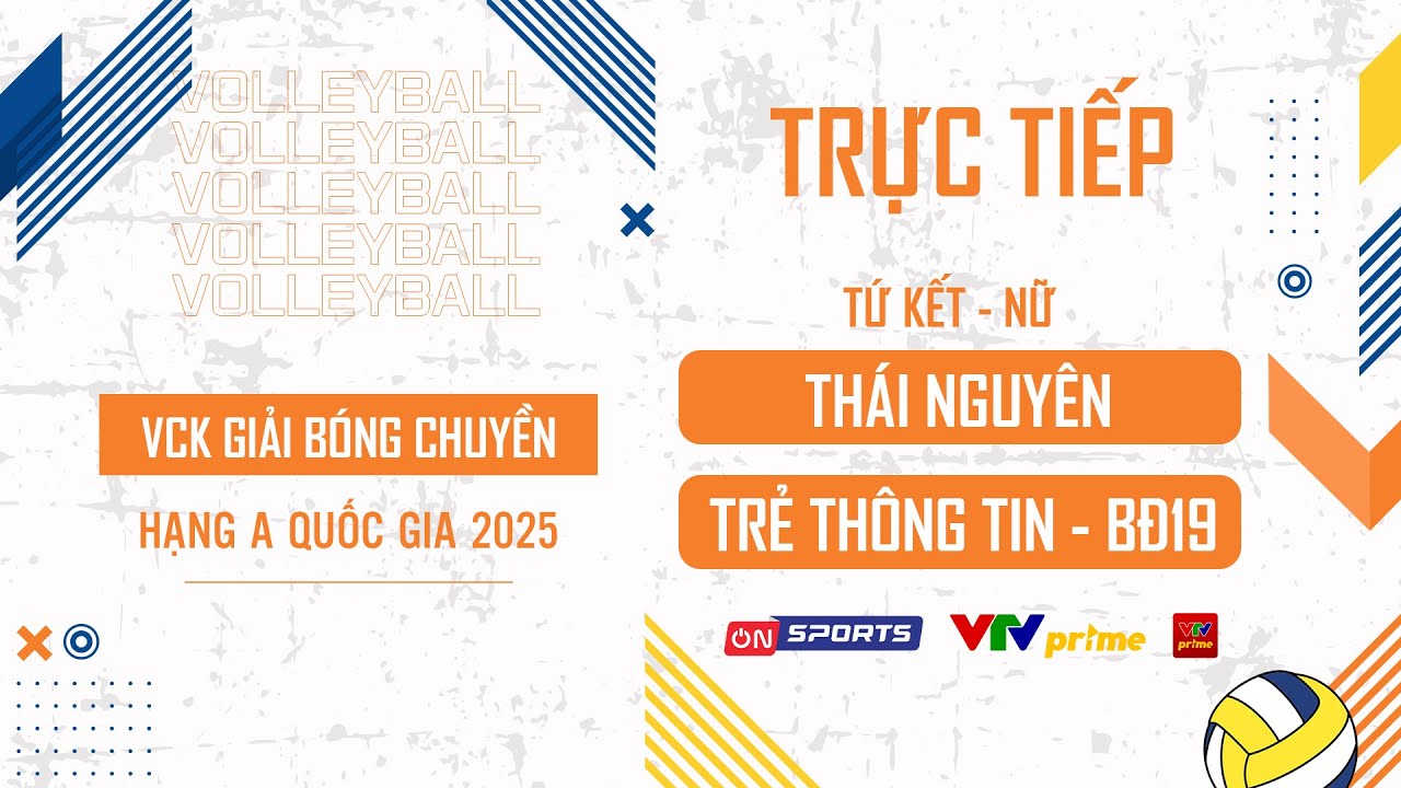 Link trực tiếp tứ kết giải bóng chuyền hạng A hôm nay: Thái Nguyên vs Trẻ Thông Tin - BĐ19