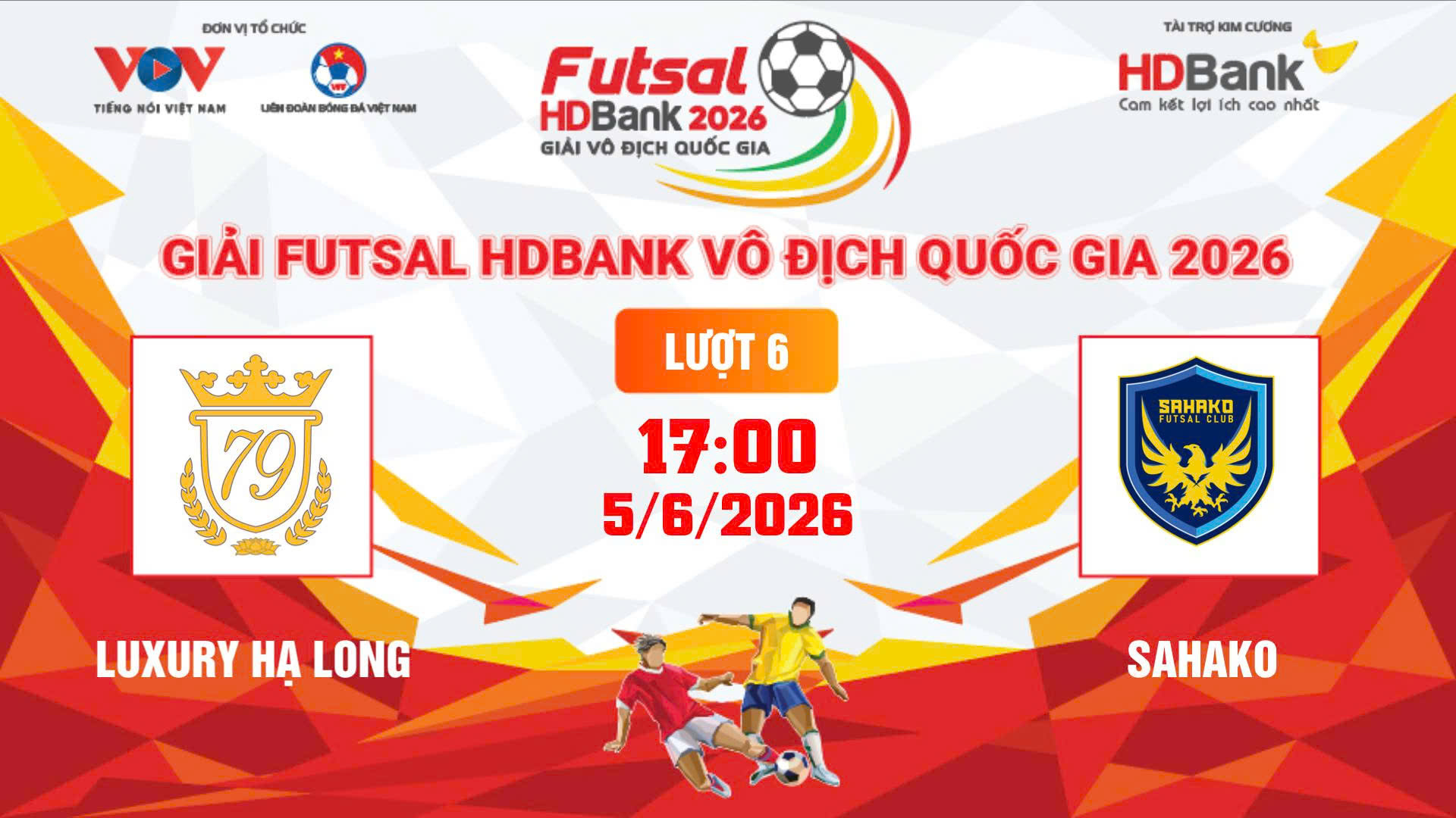 Link xem trực tiếp futsal HDBank VĐQG 2026: Luxury Hạ Long vs Sahako