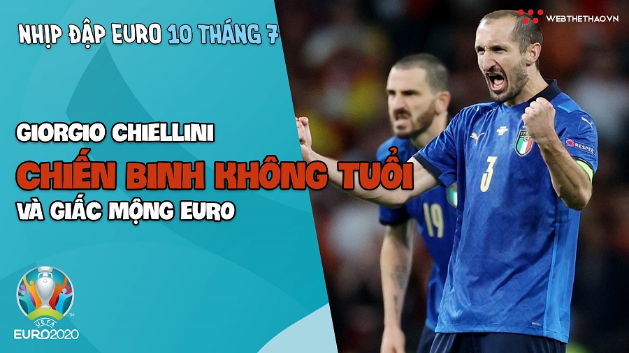 Nhịp đập EURO 2021 | Bản tin ngày 10/7: Giorgio Chiellini - Chiến binh không tuổi và giấc mông EURO