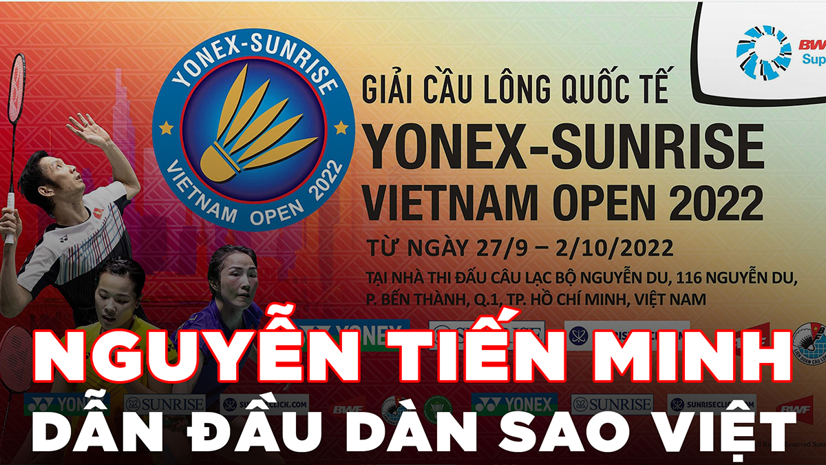 Nguyễn Tiến Minh dẫn đầu dàn sao Việt dự Giải cầu lông quốc tế Việt Nam mở rộng 2022