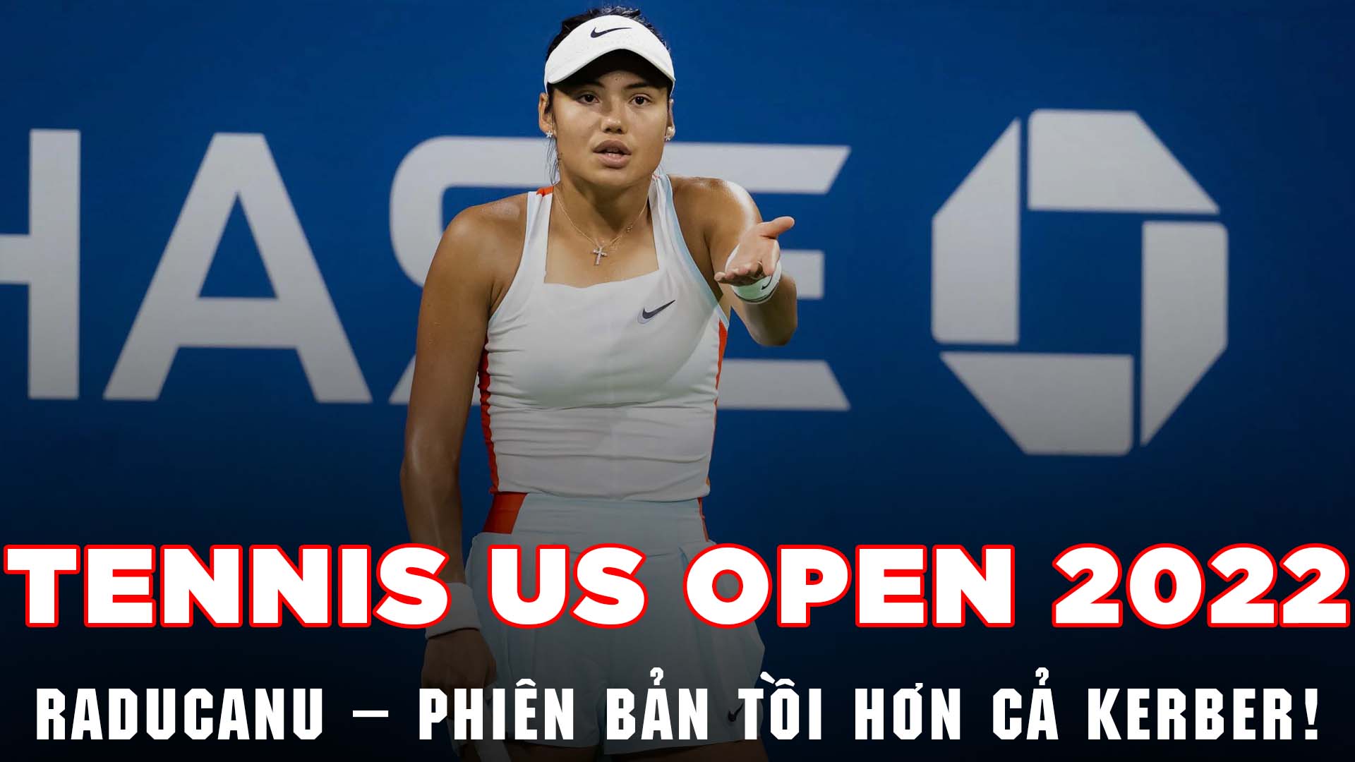 Tennis US Open 2022: Raducanu – phiên bản tồi hơn cả Kerber!
