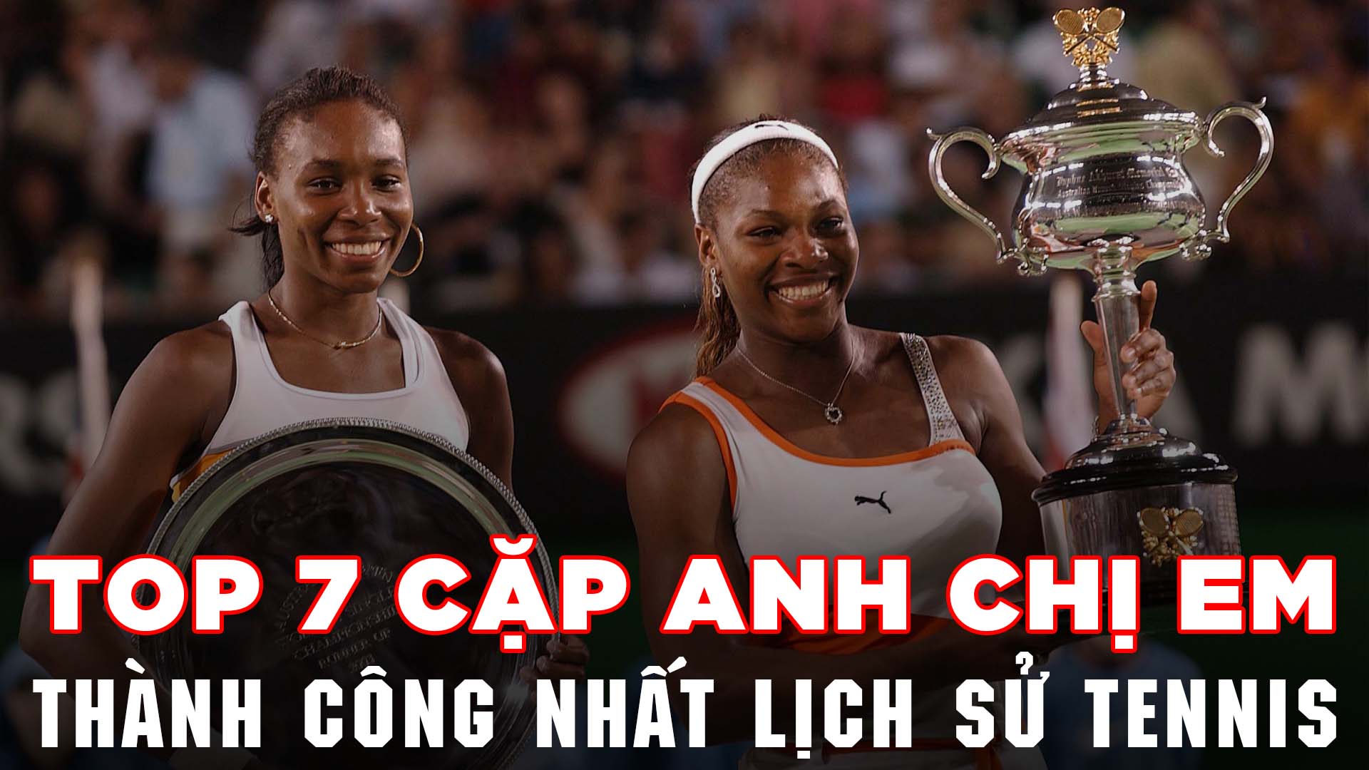 Top 7 cặp anh chị em thành công nhất lịch sử quần vợt