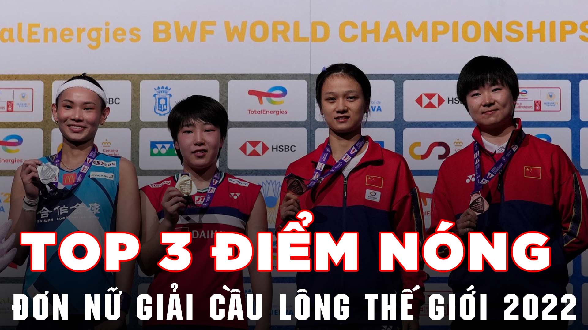 Top 3 điểm nóng của đơn nữ giải cầu lông thế giới 2022