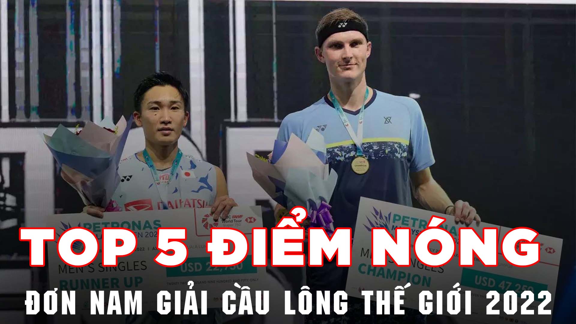 Top 5 điểm nóng của đơn nam giải cầu lông thế giới 2022