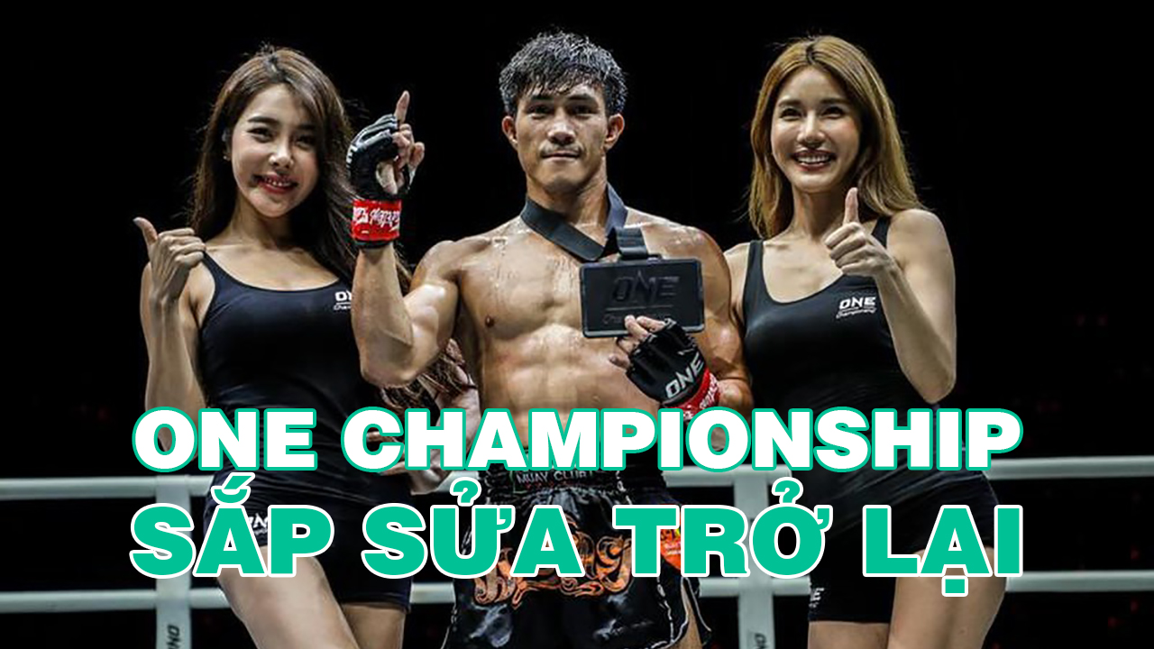 ONE Championship hết quan ngại, sắp sửa trở lại