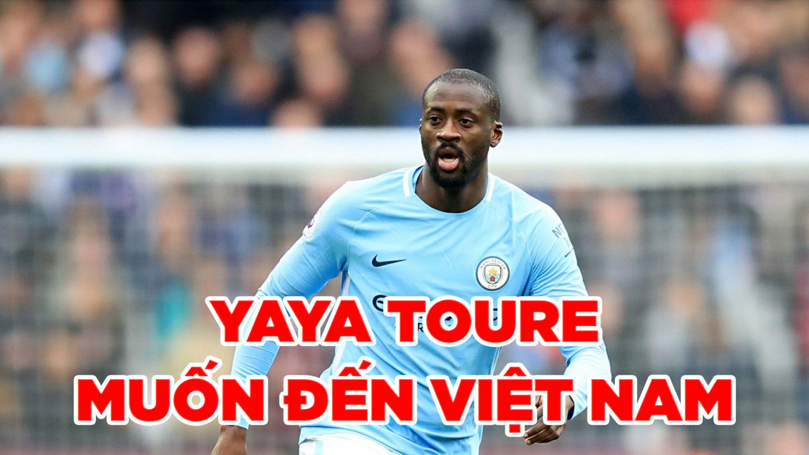 Yaya Toure đánh tiếng đến Việt Nam thi đấu