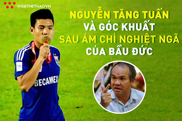 Nguyễn Tăng Tuấn và góc khuất sau ám chỉ nghiệt ngã của bầu Đức