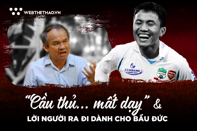 “Cầu thủ… mất dạy” và lời người ra đi dành cho bầu Đức