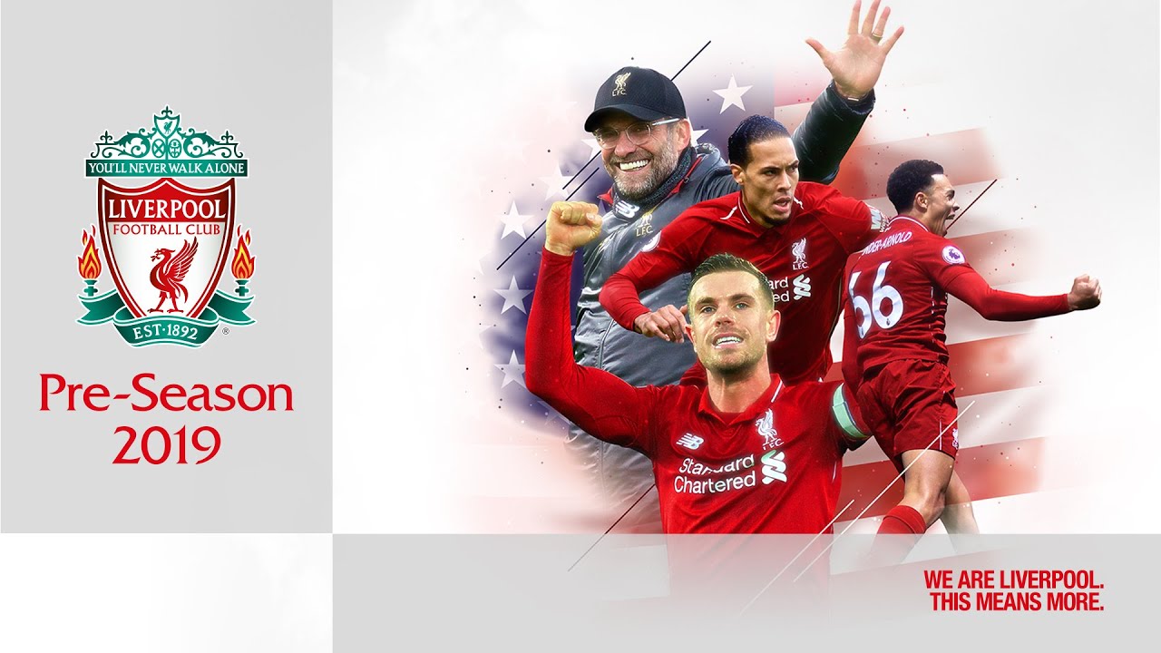 Lịch du đấu hè 2019 của Liverpool (12/7 - 7/8)