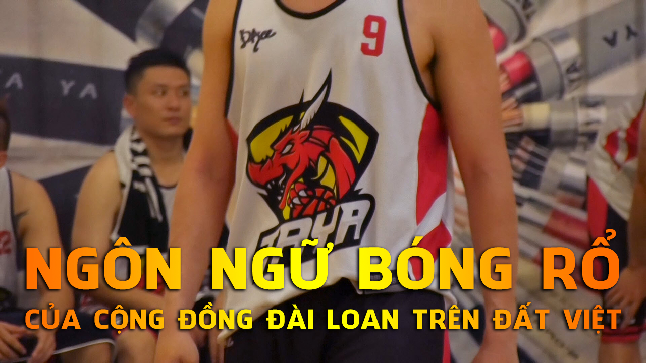 Ngôn ngữ bóng rổ của cộng đồng người Đài Loan trên đất Việt