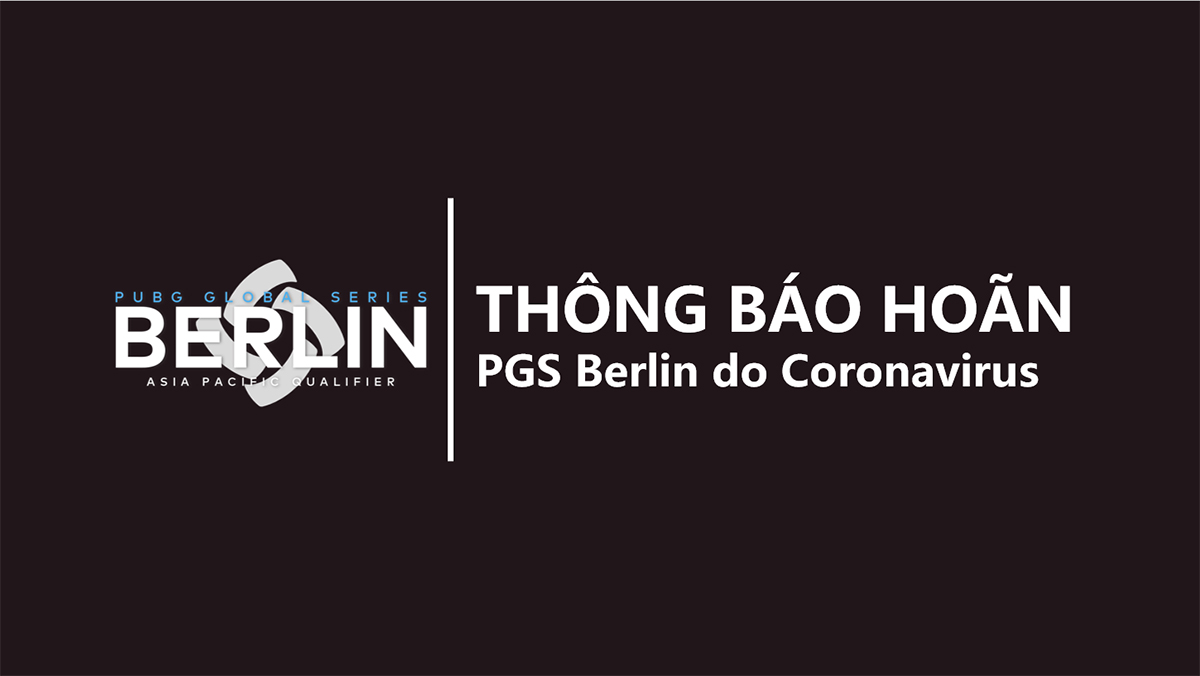 PUBG Global Series: Berlin sẽ bị trì hoãn đến cuối tháng 4