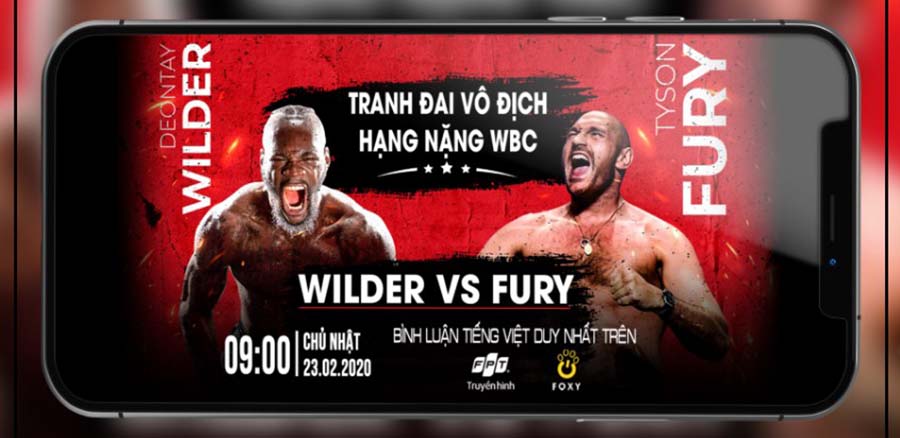 Cách xem trực tiếp trận Fury vs Wilder 2 trên hệ thống truyền hình FPT