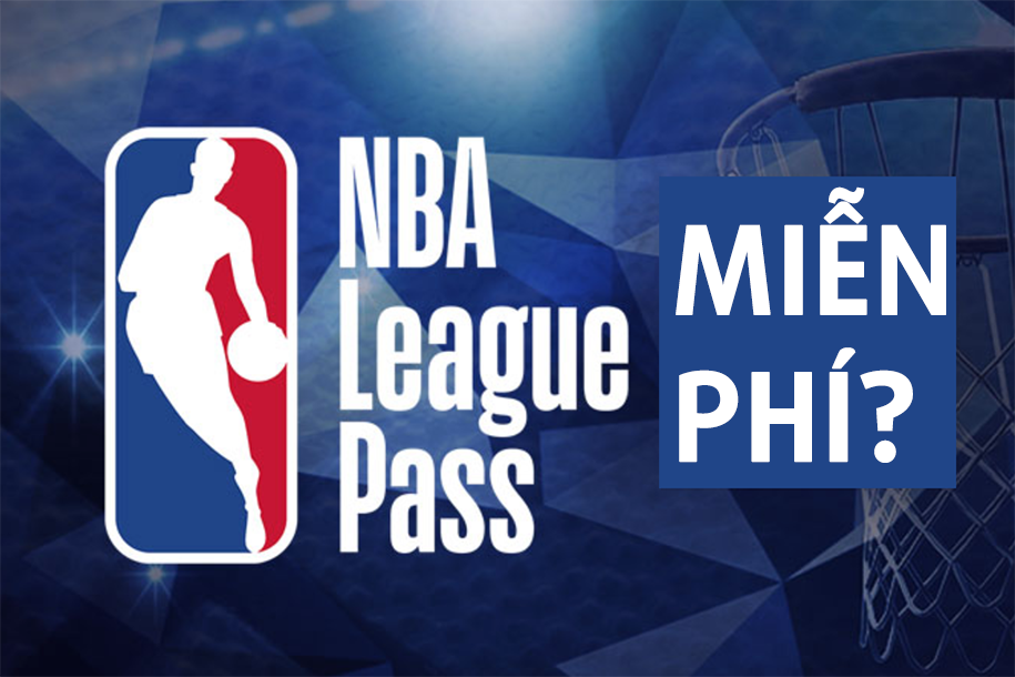 NBA tặng người hâm mộ NBA League Pass miễn phí đến 22/4 giữa dịch COVID-19