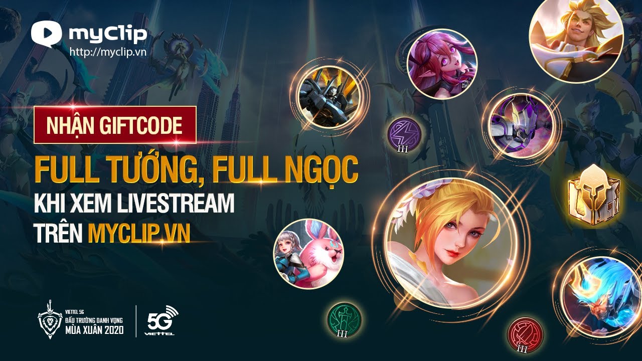 Hướng dẫn nhận giftcode Liên Quân mới nhất từ Myclip