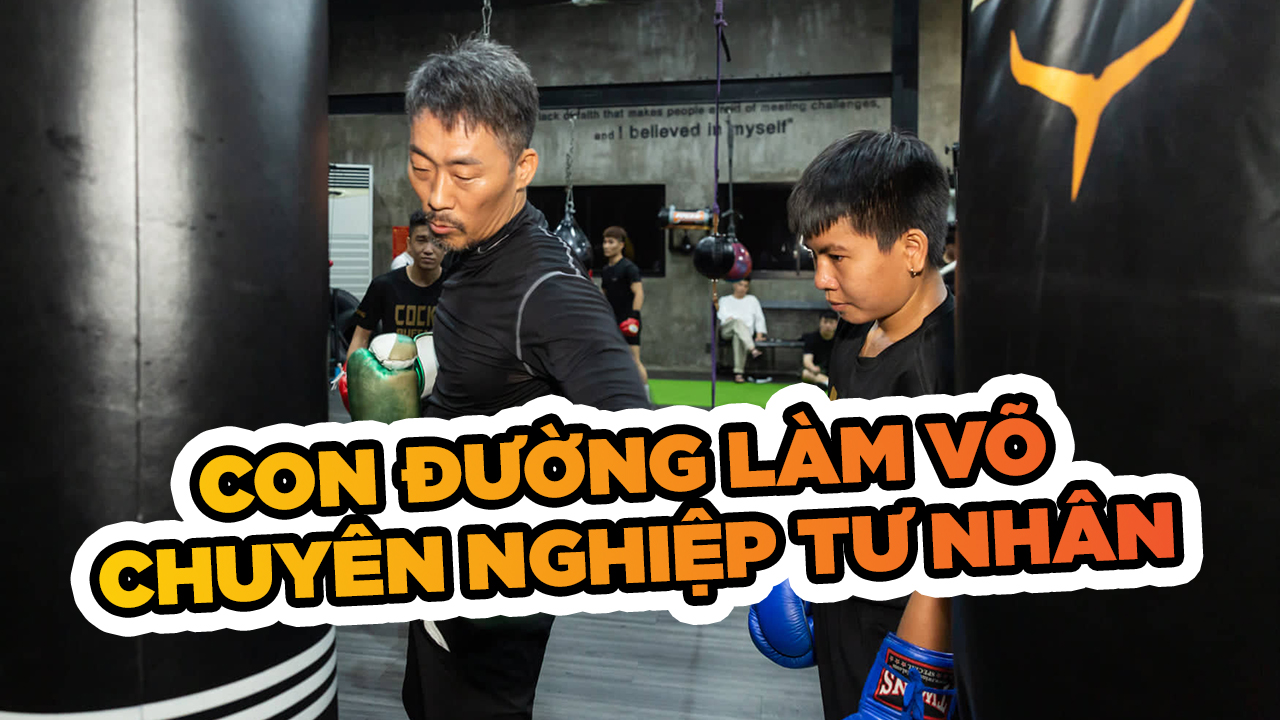 Con đường làm võ chuyên nghiệp tư nhân: Khó hay dễ?