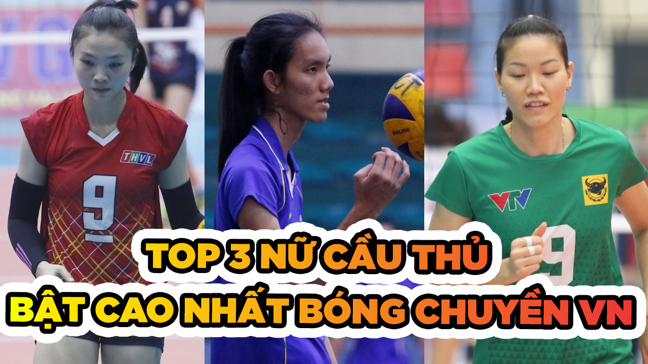 Đâu là 3 "tay đập" nữ có sức bật khủng nhất bóng chuyền Việt Nam?